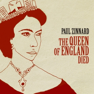 Paul Zinnard publica ‘The Queen of England died’, como adelanto de su próximo disco